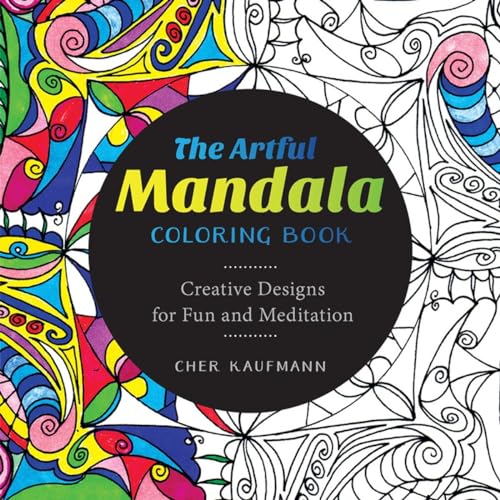 The Artful Mandala Coloring Book: Creative Designs for Fun and Meditation